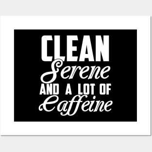 Clean Serene and a Lot of Caffeine Funny Sarcastic Gift Idea colored Vintage Posters and Art